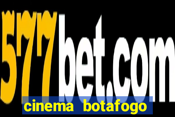 cinema botafogo praia shopping